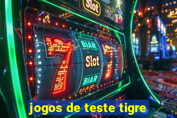 jogos de teste tigre